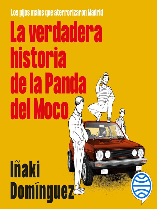 Title details for La verdadera historia de la Panda del Moco by Iñaki Domínguez - Available